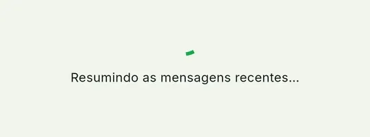 Janela Me atualiza com o aviso Resumindo as mensagens recentes…